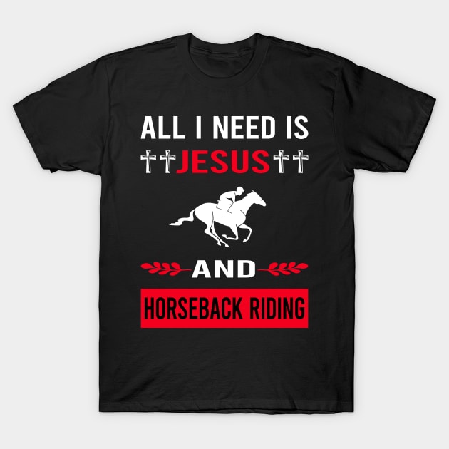 I Need Jesus And Horseback Riding Horse Riding T-Shirt by Good Day